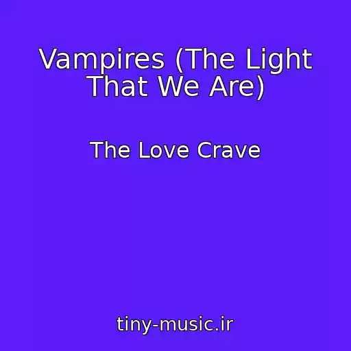 کاور آهنگ Vampires (The Light That We Are) از The Love Crave