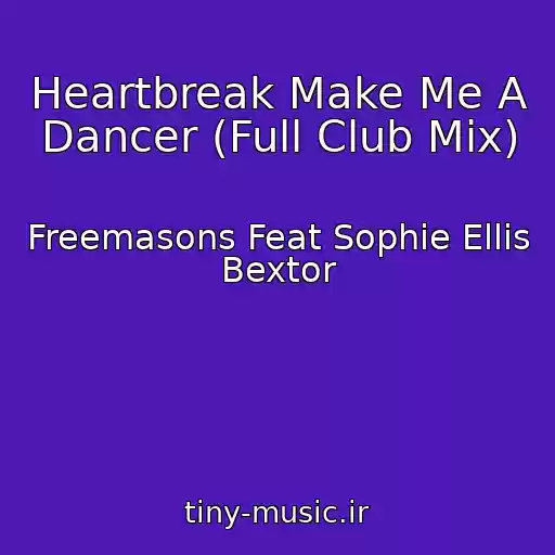 کاور آهنگ Heartbreak Make Me A Dancer (Full Club Mix) از Freemasons Feat Sophie Ellis Bextor