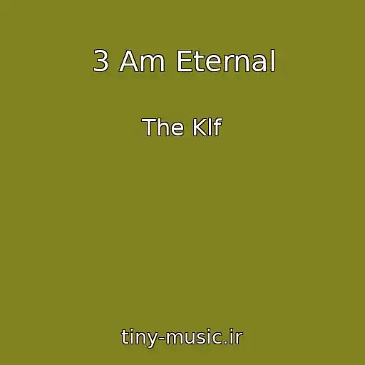 کاور آهنگ 3 Am Eternal از The Klf