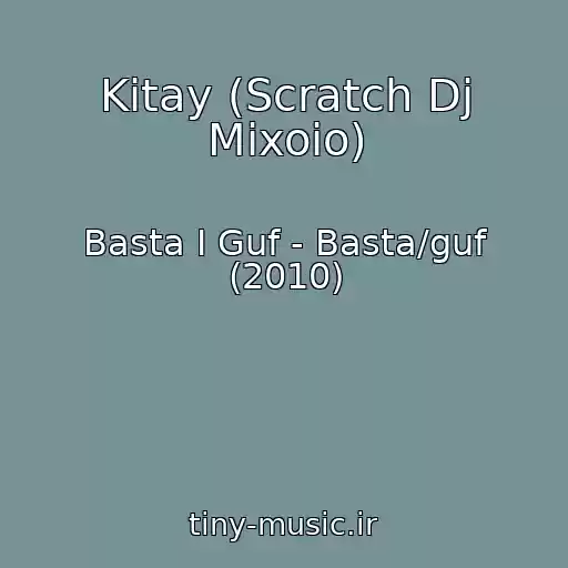 کاور آهنگ Kitay (Scratch Dj Mixoio) از Basta I Guf - Basta/guf (2010)