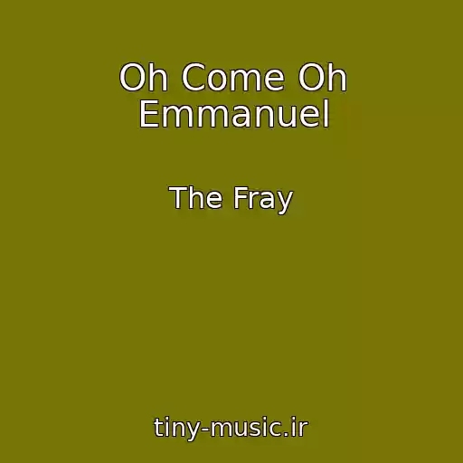 کاور آهنگ Oh Come Oh Emmanuel از The Fray