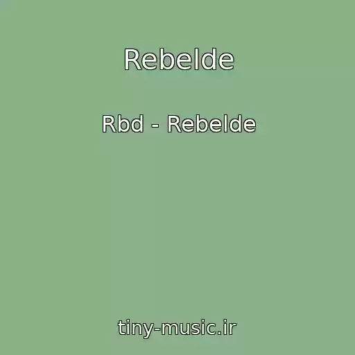 کاور آهنگ Rebelde از Rbd - Rebelde