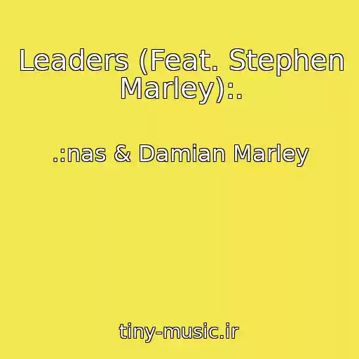 کاور آهنگ Leaders (Feat. Stephen Marley):. از .:nas & Damian Marley