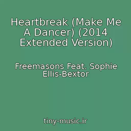 کاور آهنگ Heartbreak (Make Me A Dancer) (2014 Extended Version) از Freemasons Feat. Sophie Ellis-Bextor