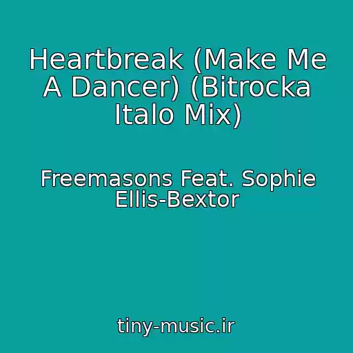کاور آهنگ Heartbreak (Make Me A Dancer) (Bitrocka Italo Mix) از Freemasons Feat. Sophie Ellis-Bextor