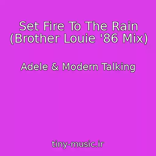 کاور آهنگ Set Fire To The Rain (Brother Louie '86 Mix) از Adele & Modern Talking