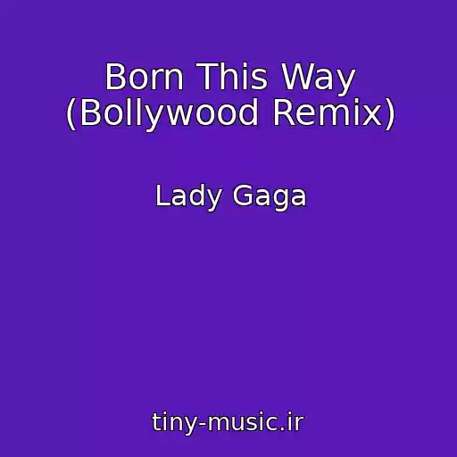 کاور آهنگ Born This Way (Bollywood Remix) از Lady Gaga