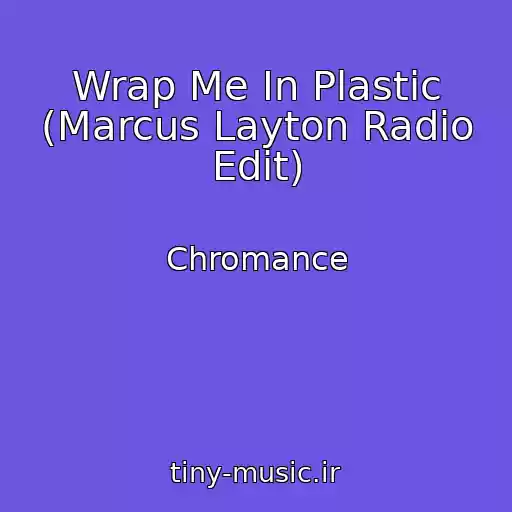 کاور آهنگ Wrap Me In Plastic (Marcus Layton Radio Edit) از Chromance