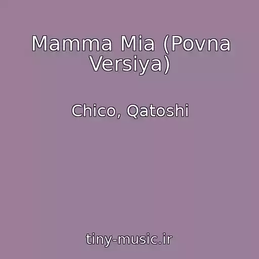 کاور آهنگ Mamma Mia (Povna Versіya) از Chico, Qatoshi