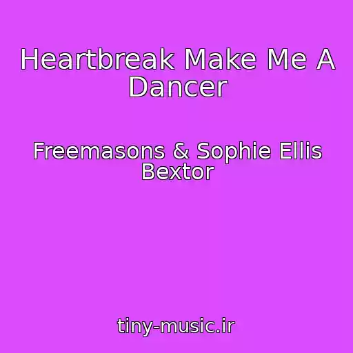 کاور آهنگ Heartbreak Make Me A Dancer از Freemasons & Sophie Ellis Bextor