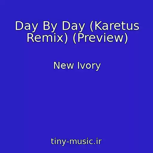 کاور آهنگ Day By Day (Karetus Remix) (Preview) از New Ivory