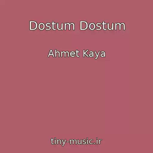 کاور آهنگ Dostum Dostum از Ahmet Kaya