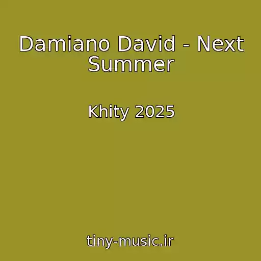 کاور آهنگ Damiano David - Next Summer از Khity 2025