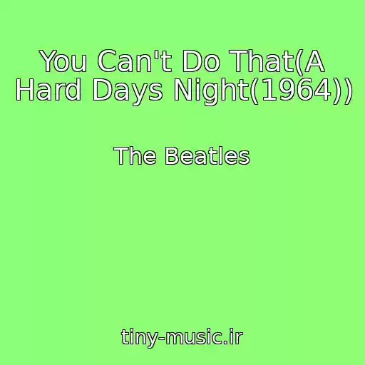 کاور آهنگ You Can't Do That(A Hard Days Night(1964)) از The Beatles