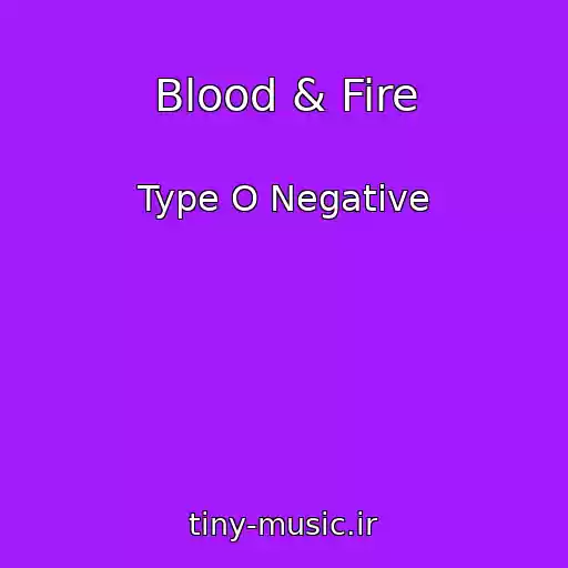 کاور آهنگ Blood & Fire از Type O Negative