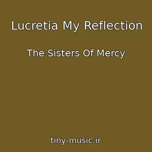 کاور آهنگ Lucretia My Reflection از The Sisters Of Mercy