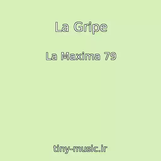 کاور آهنگ La Gripe از La Maxima 79