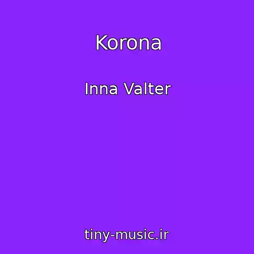 کاور آهنگ Korona از Inna Valter
