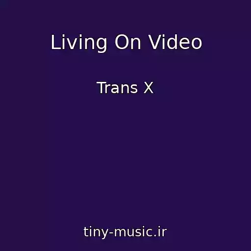 کاور آهنگ Living On Video از Trans X