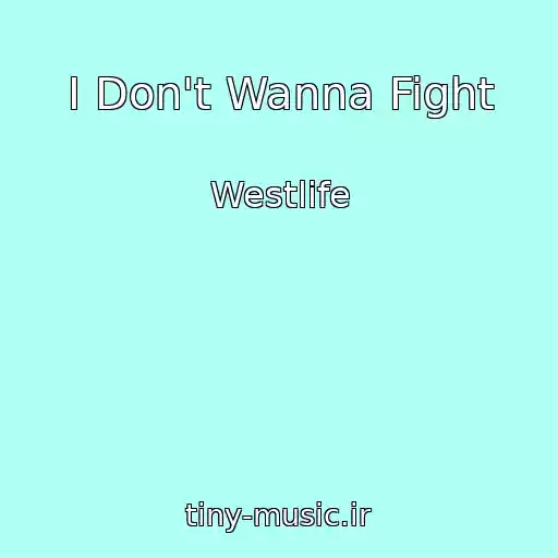کاور آهنگ I Don't Wanna Fight از Westlife