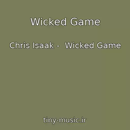 کاور آهنگ Wicked Game از Chris Isaak -  Wicked Game