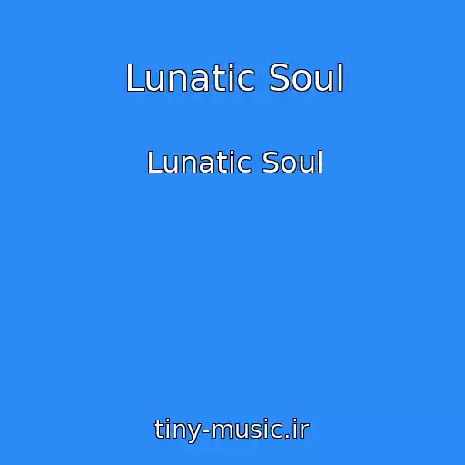کاور آهنگ Lunatic Soul از Lunatic Soul