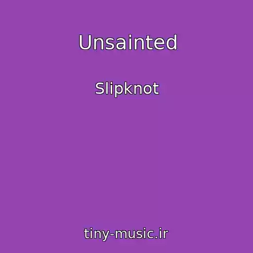 کاور آهنگ Unsainted از Slipknot