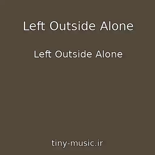 کاور آهنگ Left Outside Alone از Left Outside Alone