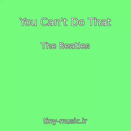 کاور آهنگ You Can't Do That از The Beatles