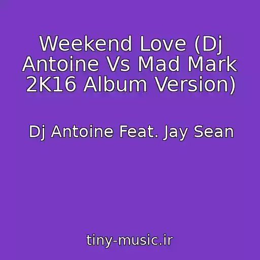 کاور آهنگ Weekend Love (Dj Antoine Vs Mad Mark 2K16 Album Version) از Dj Antoine Feat. Jay Sean
