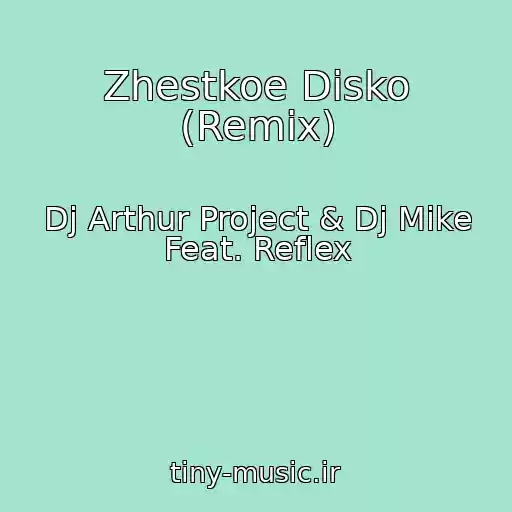 کاور آهنگ Zhestkoe Disko (Remix) از Dj Arthur Project & Dj Mike Feat. Reflex