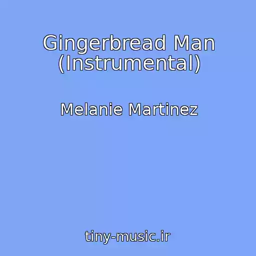 کاور آهنگ Gingerbread Man (Instrumental) از Melanie Martinez