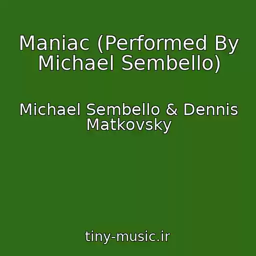 کاور آهنگ Maniac (Performed By Michael Sembello) از Michael Sembello & Dennis Matkovsky