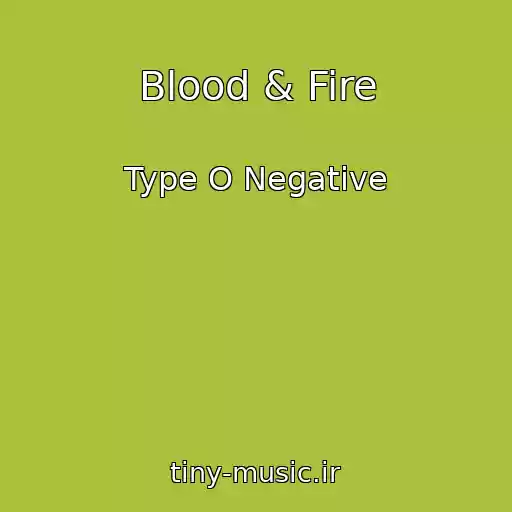 کاور آهنگ Blood & Fire از Type O Negative
