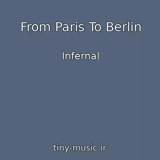 کاور آهنگ From Paris To Berlin از Infernal