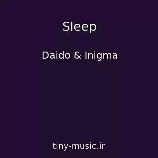 کاور آهنگ Sleep از Daido & Inigma