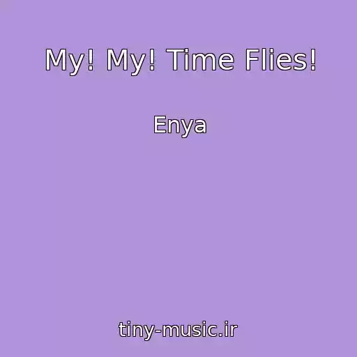 کاور آهنگ My! My! Time Flies! از Enya