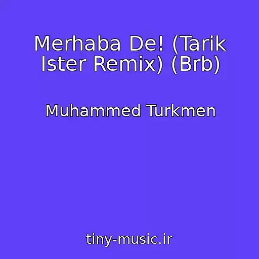 کاور آهنگ Merhaba De! (Tarik Ister Remix) (Brb) از Muhammed Turkmen