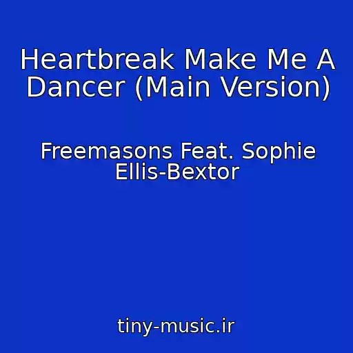 کاور آهنگ Heartbreak Make Me A Dancer (Main Version) از Freemasons Feat. Sophie Ellis-Bextor