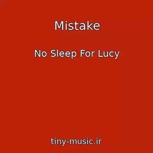 کاور آهنگ Mistake از No Sleep For Lucy