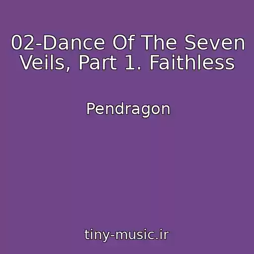 کاور آهنگ 02-Dance Of The Seven Veils, Part 1. Faithless از Pendragon