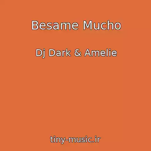 کاور آهنگ Besame Mucho از Dj Dark & Amelie