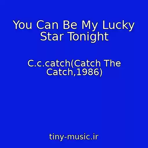 کاور آهنگ You Can Be My Lucky Star Tonight از C.c.catch(Catch The Catch,1986)