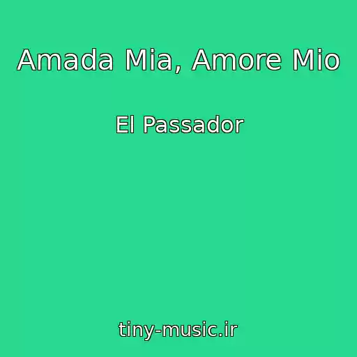 کاور آهنگ Amada Mia, Amore Mio از El Passador