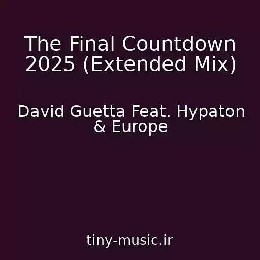 کاور آهنگ The Final Countdown 2025 (Extended Mix) از David Guetta Feat. Hypaton & Europe