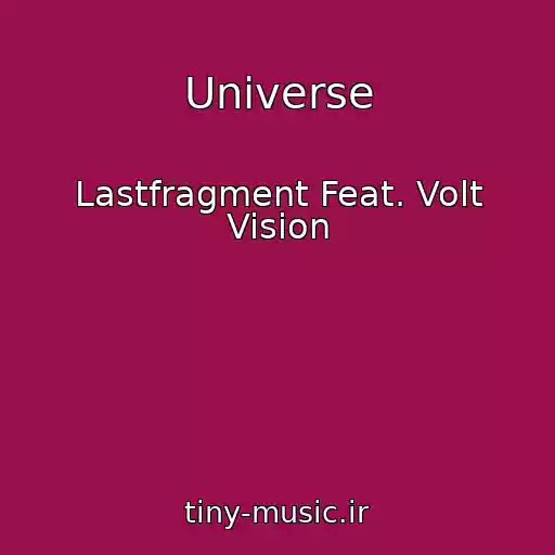 کاور آهنگ Universe از Lastfragment Feat. Volt Vision