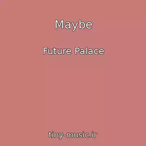 کاور آهنگ Maybe از Future Palace