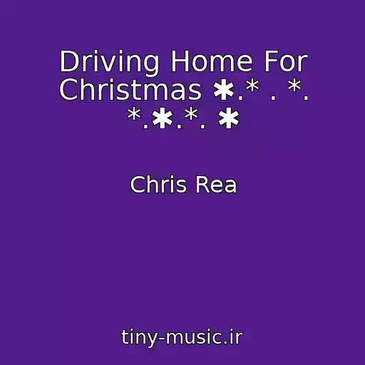 کاور آهنگ Driving Home For Christmas ✱.* . *. *.✱.*. ✱ از Chris Rea