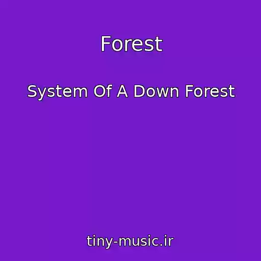 کاور آهنگ Forest از System Of A Down Forest