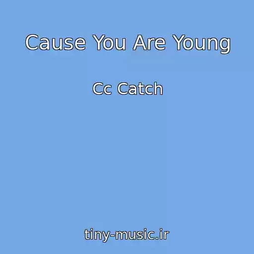 کاور آهنگ Cause You Are Young از Cc Catch